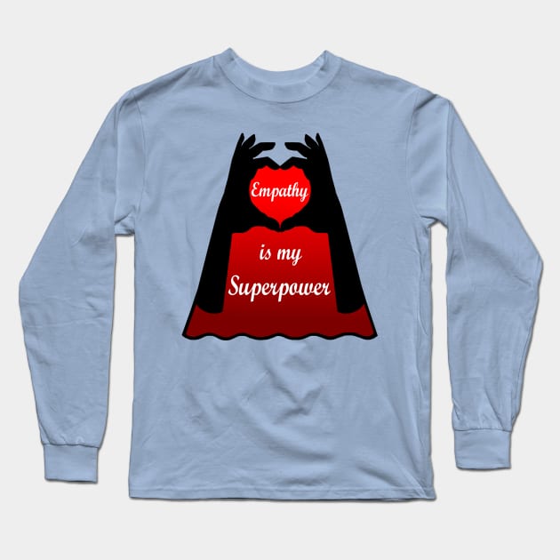 Empathy is my Superpower Cape Long Sleeve T-Shirt by Art by Deborah Camp